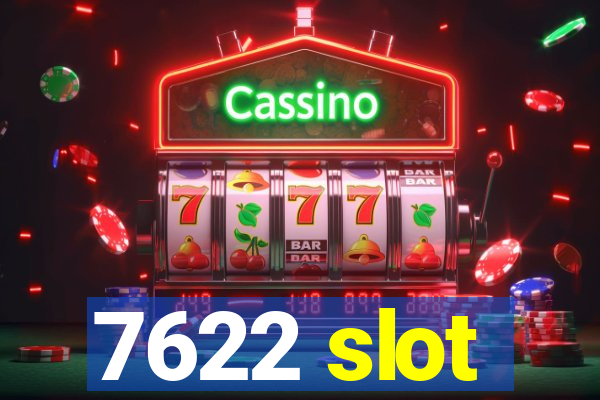 7622 slot